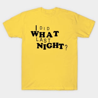 I Did What Last Night T-Shirts for Sale | TeePublic